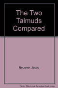 The Two Talmuds Compared: Vol. I (B), Tractate Berakhot and the Division of Appointed Times in the Talmud of the Land of Israel and the Talmud of Babylonia, B: 1 (Academic Commentary)