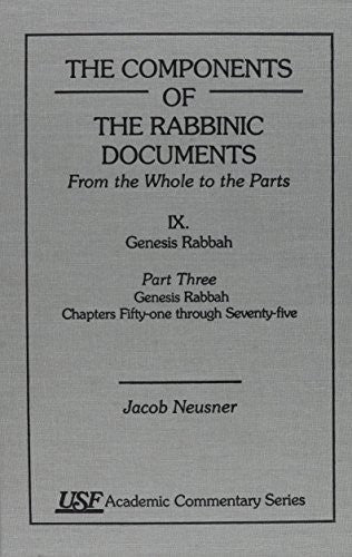 The Components of the Rabbinic Documents, From the Whole to the Parts: Vol. IX, Genesis Rabbah, Part III: Genesis Rannah Chapters 51-75 (Academic Commentary)
