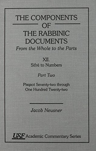 The Components of the Rabbinic Documents, From the Whole to the Parts: Vol. XII, SifrZ to Numbers, Part II: Pisqaot 72-122: 12 (Academic Commentary)
