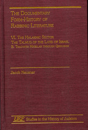 The Documentary Form-History of Rabbinic Literature: VI. The Halakhic Sector: The Halakhic Sector v. VI (Studies in the History of Judaism)
