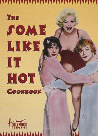 "Some Like it Hot" Cookbook (Hollywood Hotplates S.)