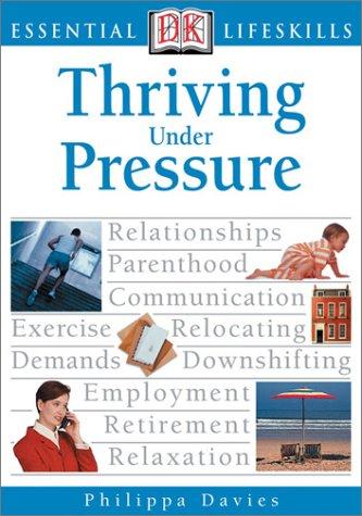 Thriving Under Pressure (Essential Lifeskills)