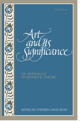 Art and Its Significance: An Anthology of Aesthetic Theory, Third Edition