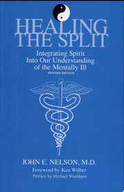 Healing the Split: Integrating Spirit Into Our Understanding of the Mentally Ill (Suny Series, Philosophy of Psychology) (SUNY series in the Philosophy of Psychology)