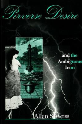 Perverse Desire and the Ambiguous Iconuous Moderni