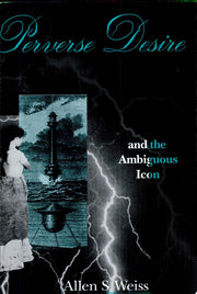 Perverse Desire and the Ambiguous Iconuous Moderni