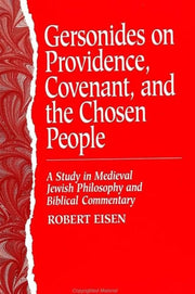 Gersonides on Providence, Covenant, and the Chosen People: A Study in Medieval Jewish Philosophy and Biblical Commentary (S U N Y Series in Jewish Philosophy)