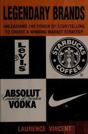 Legendary Brands: Unleashing the Power of Stroytelling to Create a Winning Market Strategy
