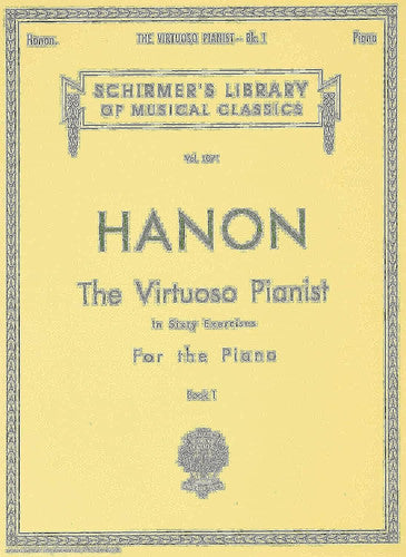 Hanon: The Virtuoso Pianist, Book 1: In Sixty Exercises for the Piano | Schirmer Library of Classics Volume 1071 | Piano Technique Exercise Book | ... (Schirmer's Library of Musical Classics)