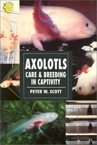 Axolotls: Care and Breeding in Capitivity (Herpetology series)