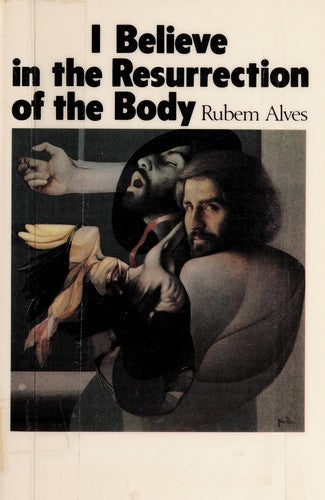 I Believe in the Resurrection of the Body