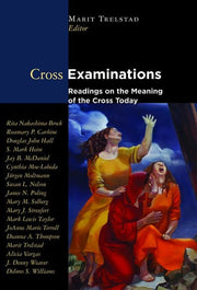 Cross Examinations: Readings on the Meaning of the Cross Today