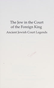 The Jew in the Court of a Foreign King: Ancient Jewish Court Legends (Harvard Dissertations in Religion)
