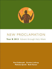 New Proclamation: Year B, 2011-2012, Advent Through Holy Week