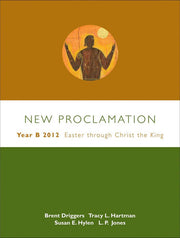 New Proclamation: Year B, 2012, Easter Through Christ the King