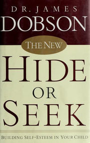 The New Hide or Seek: Building Self-Esteem in Your Child
