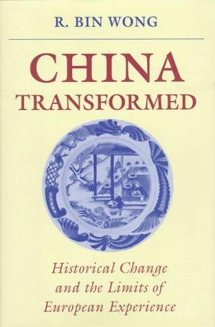 China Transformed: Historical Change and the Limits of European Experience