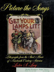 Picture the Songs: Lithographs from the Sheet Music of Nineteenth Century America