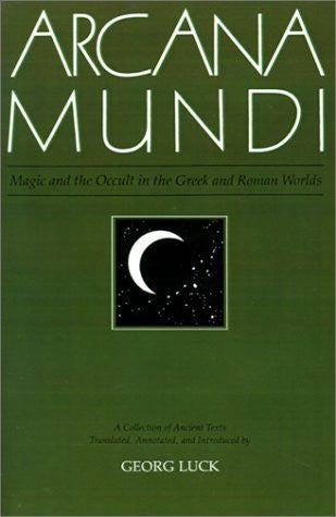 Arcana Mundi: Magic and the Occult in the Greek and Roman Worlds