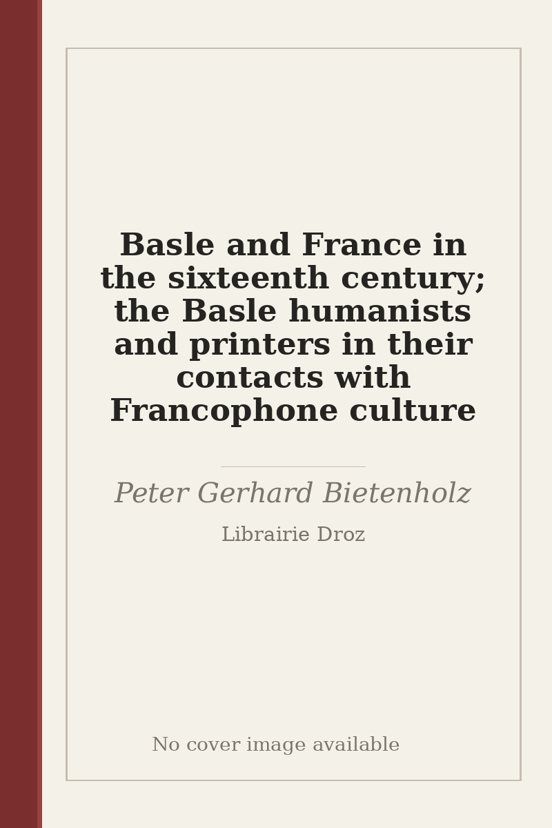 Basle and France in the sixteenth century; the Basle humanists and printers in their contacts with Francophone culture - no cover image available