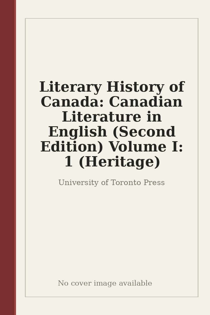 Literary History of Canada: Canadian Literature in English (Second Edition) Volume I: 1 (Heritage) - no cover image available