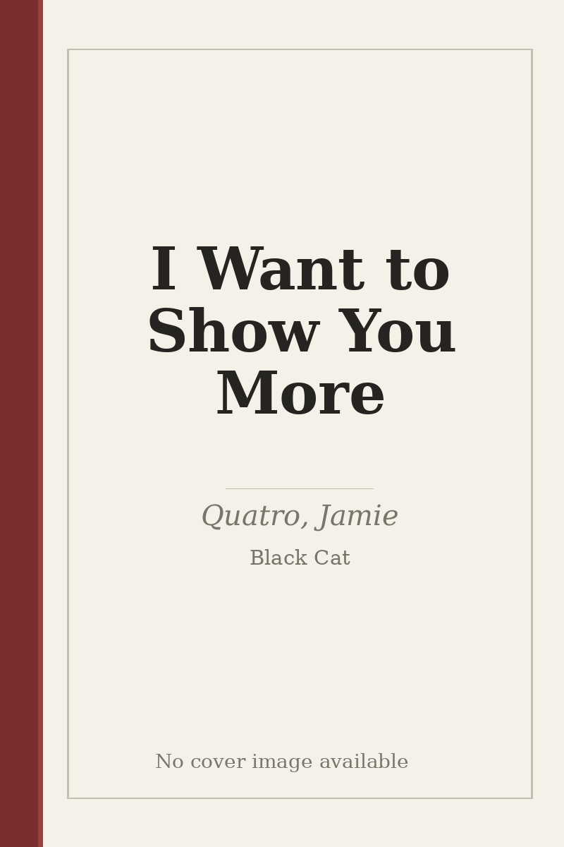 I Want to Show You More - no cover image available