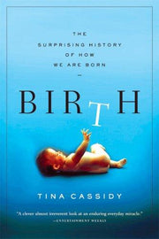 Birth: The Surprising History of How We Are Born