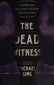 The Dead Witness: A Connoisseur's Collection of Victorian Detective Stories