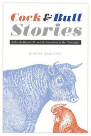 Cock and Bull Stories: Folco De Baroncelli and the Invention of the Camargue