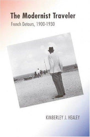 The Modernist Traveler: French Detours, 1900-1930