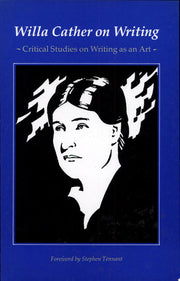 Willa Cather on Writing: Critical Studies on Writing as an Art