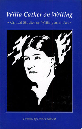 Willa Cather on Writing: Critical Studies on Writing as an Art