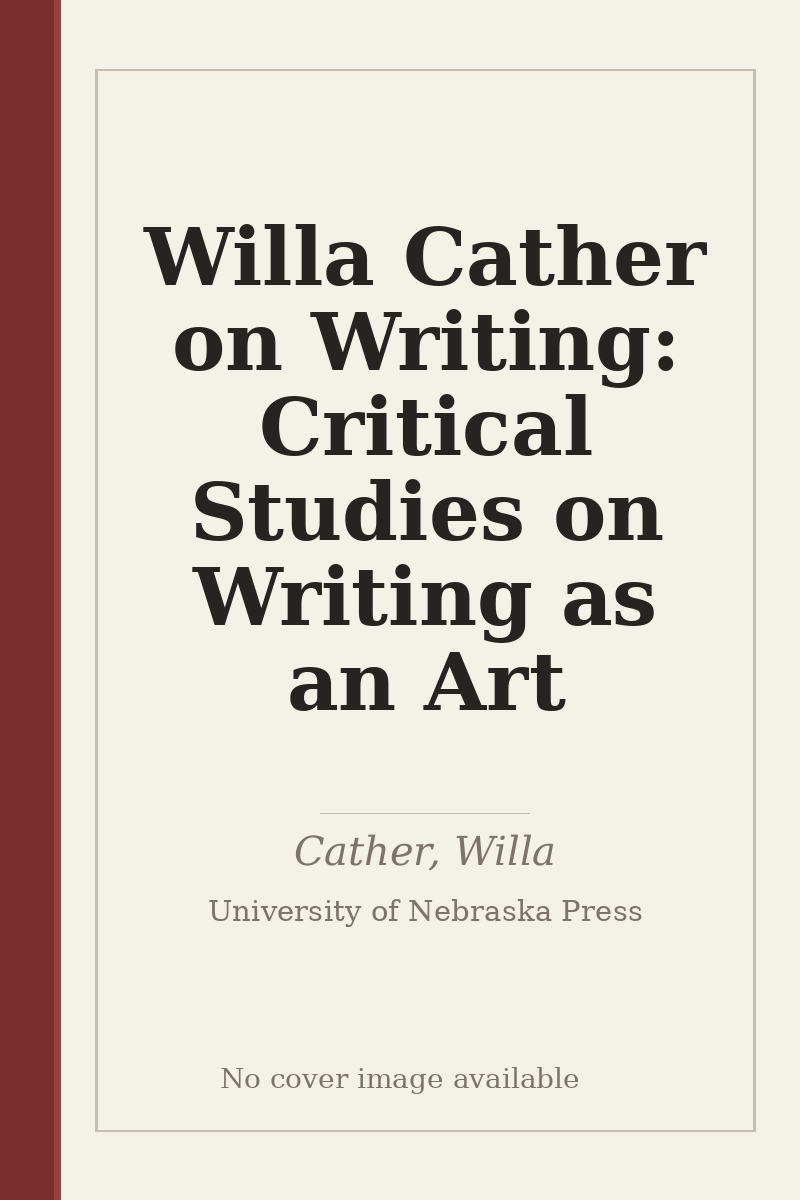 Willa Cather on Writing: Critical Studies on Writing as an Art - no cover image available