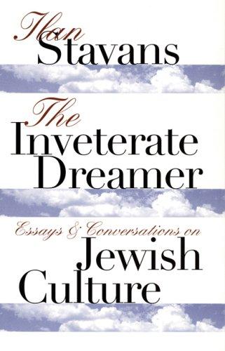 The Inveterate Dreamer: Essays and Conversations on Jewish Culture (Texts and Contexts)