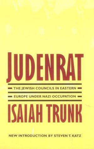 Judenrat: The Jewish Councils in Eastern Europe under Nazi Occupation