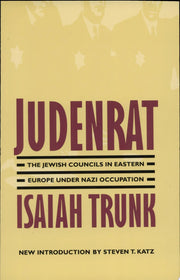 Judenrat: The Jewish Councils in Eastern Europe under Nazi Occupation