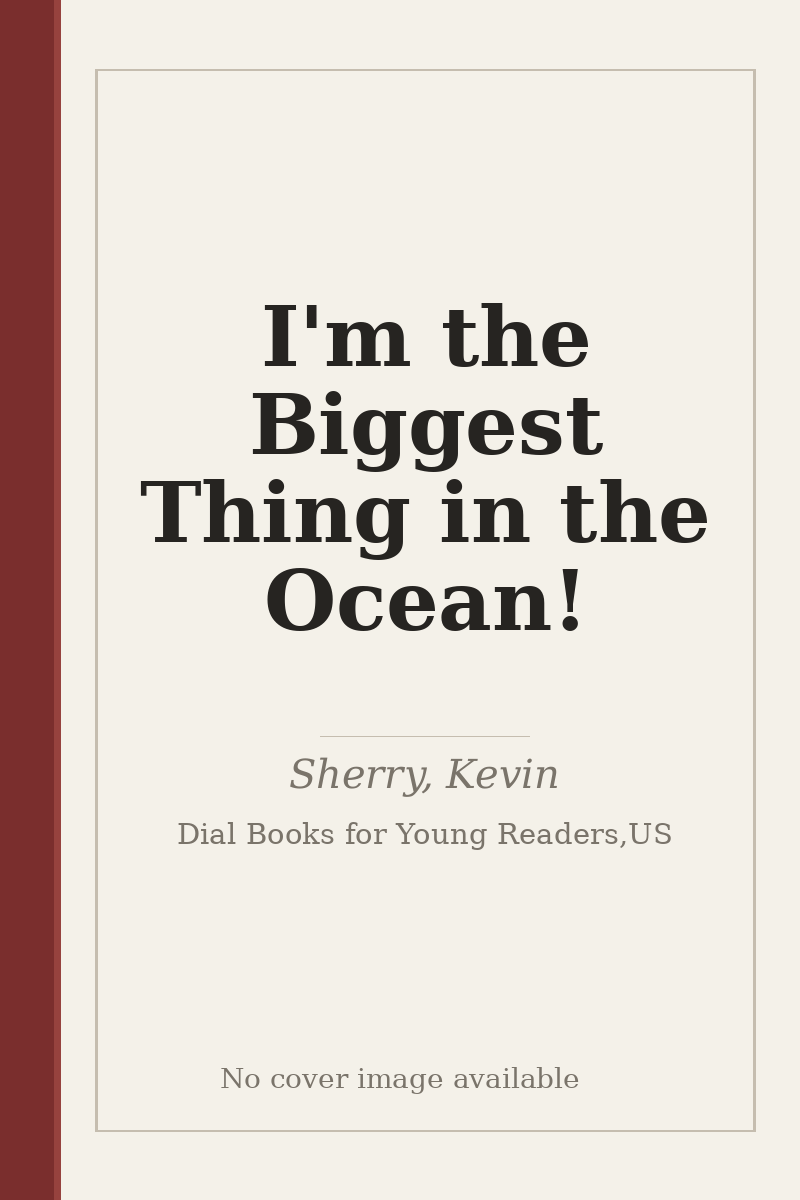 I'm the Biggest Thing in the Ocean! - no cover image available