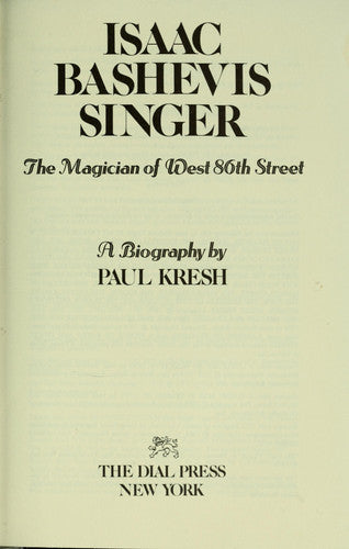 Isaac Bashevis Singer: The magician of West 86th Street. A biography