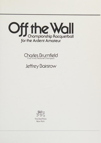 Off the Wall: Championship Racquetball for the Ardent Amateur