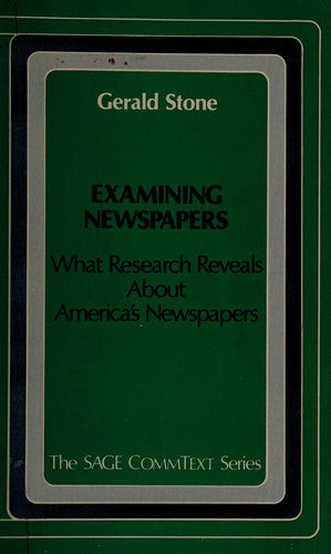 Examining Newspapers: What Research Reveals About America′s Newspapers (Commtext Series)