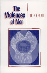The Violences of Men: How Men Talk About and How Agencies Respond to Men's Violence to Women