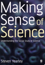 Making Sense of Science: Understanding the Social Study of Science