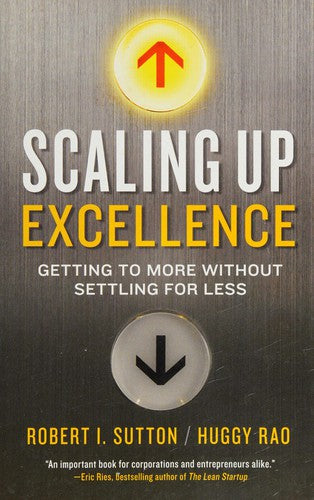 Scaling Up Excellence 02: Getting to More Without Settling for Less