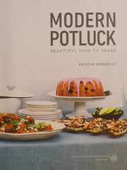 Modern Potluck: Beautiful Food to Share: Beautiful Food to Share: A Cookbook