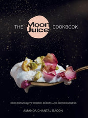 Moon Juice Cookbook: Deliciously Potent Provisions to Feel Better, Look Better, Live Longer: Cook Cosmically for Body, Beauty, and Consciousness