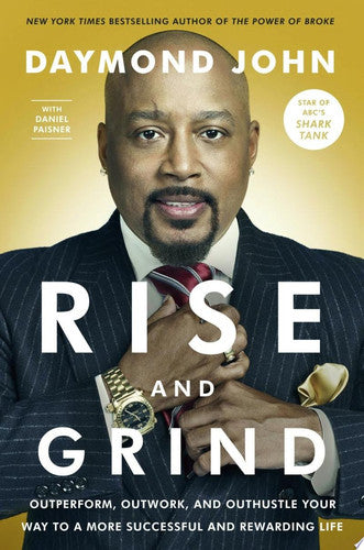 Rise and Grind: Outperform, Outwork, and Outhustle Your Way to a More Successful and Rewarding Life