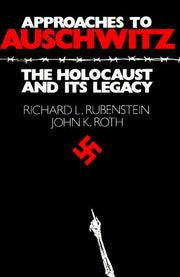 Approaches to Auschwitz: The Holocaust and Its Legacy