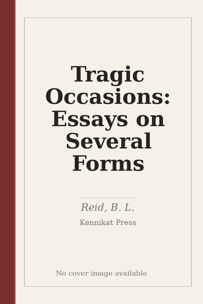 Tragic Occasions: Essays on Several Forms - no cover image available
