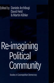 Re-Imagining Political Community: Studies in Cosmopolitan Democracy