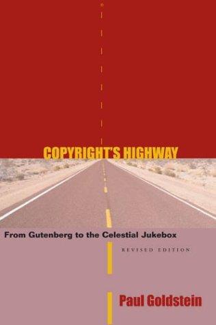 Copyright’s Highway: From Gutenberg to the Celestial Jukebox, Revised Edition